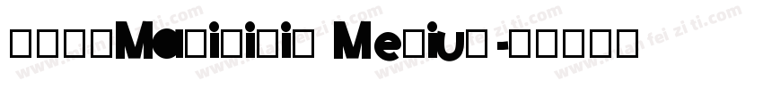 FZFWMaDiSiTiS Medium字体转换